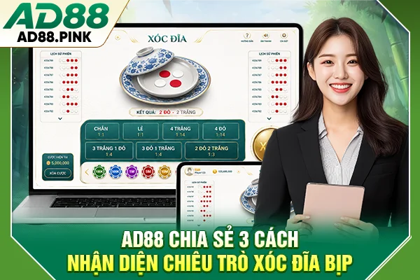 AD88 chia sẻ 3 cách nhận diện chiêu trò xóc đĩa bịp