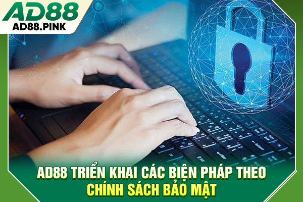 AD88 triển khai các biện pháp theo chính sách bảo mật