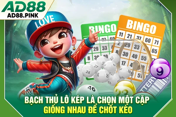 Bạch thủ lô kép là chọn một cặp giống nhau để chốt kèo