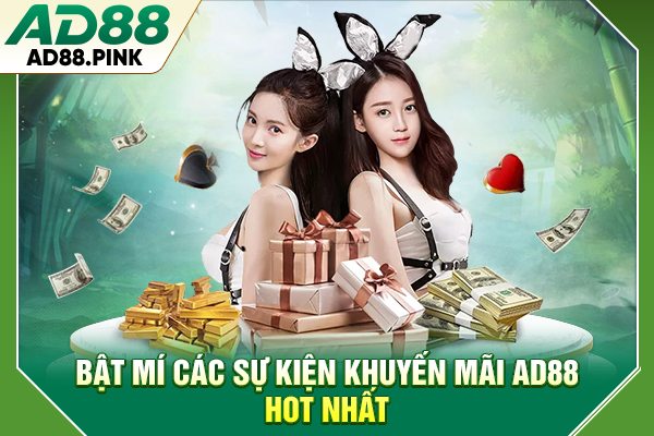 Bật mí các sự kiện khuyến mãi AD88 hot nhất