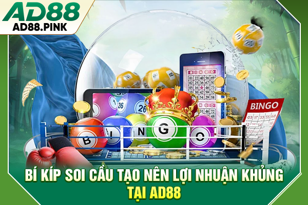 Bí kíp soi cầu tạo nên lợi nhuận khủng tại AD88