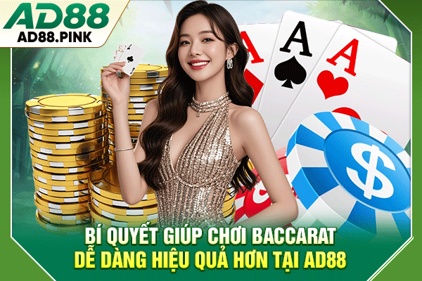Bí quyết giúp chơi Baccarat dễ dàng hiệu quả hơn tại AD88