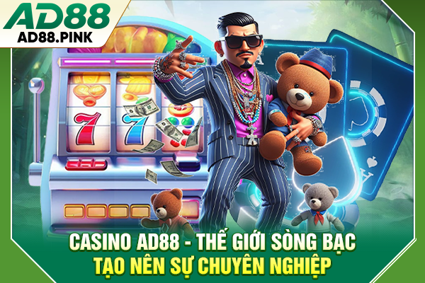 Casino AD88 - Thế Giới Sòng Bạc Chuyên Nghiệp