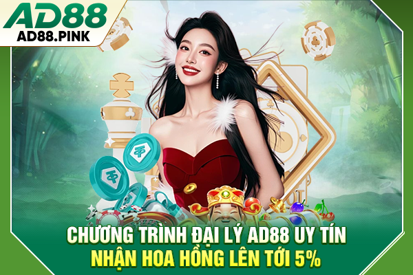 Đại Lý AD88 Uy Tín, Nhận Hoa Hồng Lên Tới 5%