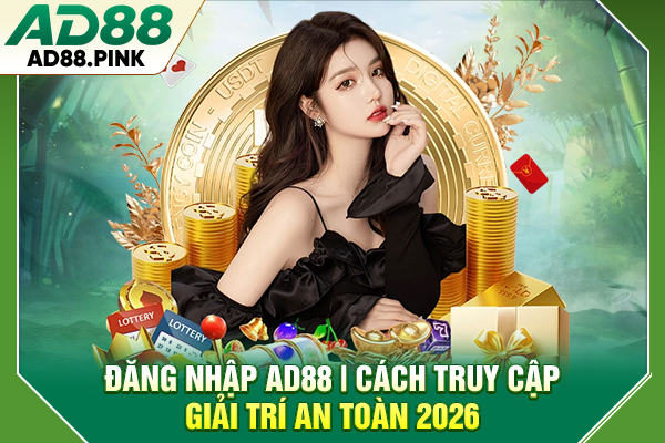 Đăng Nhập AD88 - Cách Truy Cập Giải Trí An Toàn