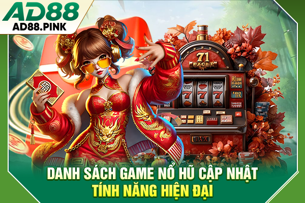 Danh sách game nổ hũ cập nhật tính năng hiện đại