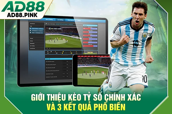 Giới Thiệu Kèo Tỷ Số Chính Xác Và 3 Kết Quả Phổ Biến