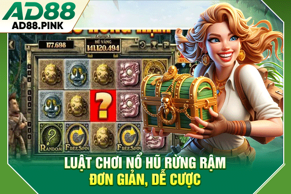 Luật chơi nổ hũ rừng rậm đơn giản, dễ cược