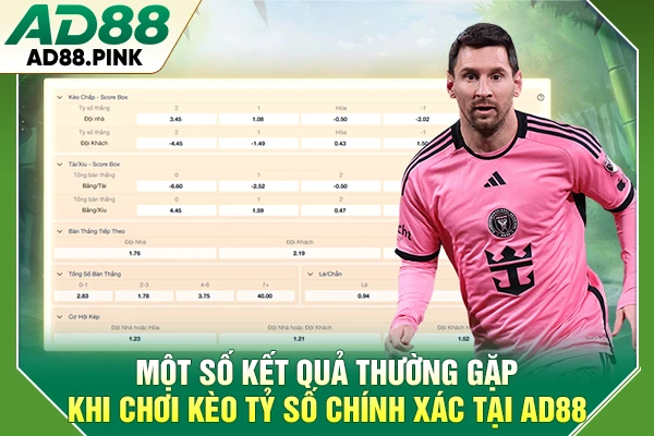 Một số kết quả thường gặp khi chơi kèo tỷ số chính xác tại AD88