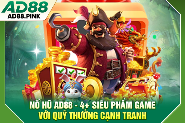 Nổ Hũ AD88 Cập Nhật 4+ Siêu Phẩm