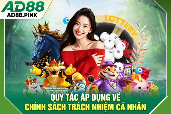 Chơi Có Trách Nhiệm Với 4 Nguyên Tắc Tạo Sự An Toàn Quy tắc áp dụng về chính sách trách nhiệm cá nhân