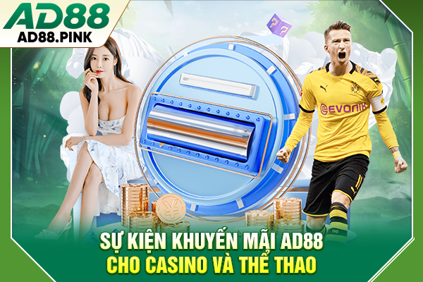 Sự kiện khuyến mãi AD88 cho casino và thể thao