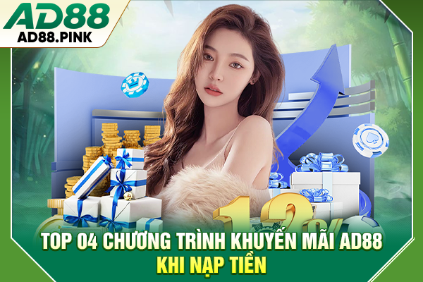 Top 04 chương trình khuyến mãi AD88 khi nạp tiền