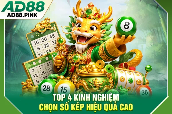 Top 4 kinh nghiệm chọn số kép hiệu quả cao