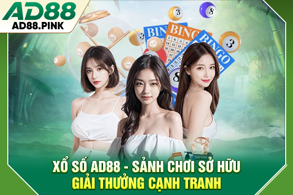 Xổ Số AD88 Tổng Hợp Sảnh Chơi Thưởng Lớn
